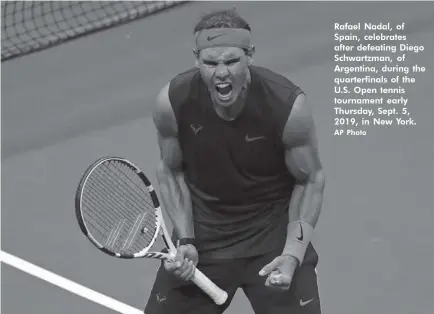  ?? AP Photo ?? Rafael Nadal, of Spain, celebrates after defeating Diego Schwartzma­n, of Argentina, during the quarterfin­als of the U.S. Open tennis tournament early Thursday, Sept. 5, 2019, in New York.