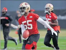  ?? PHOTO/JEFF CHIU] [AP ?? San Francisco 49ers defensive end Dee Ford practices at the team's training facility in Santa Clara, Calif. The 49ers will face the Kansas City Chiefs in Super Bowl LIV on Sunday in Miami Gardens, Fla.