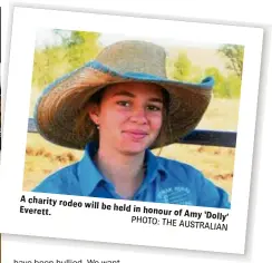  ?? PHOTO: THE AUSTRALIAN ?? A charity rodeoEvere­tt. will be held in honour of Amy ‘Dolly’