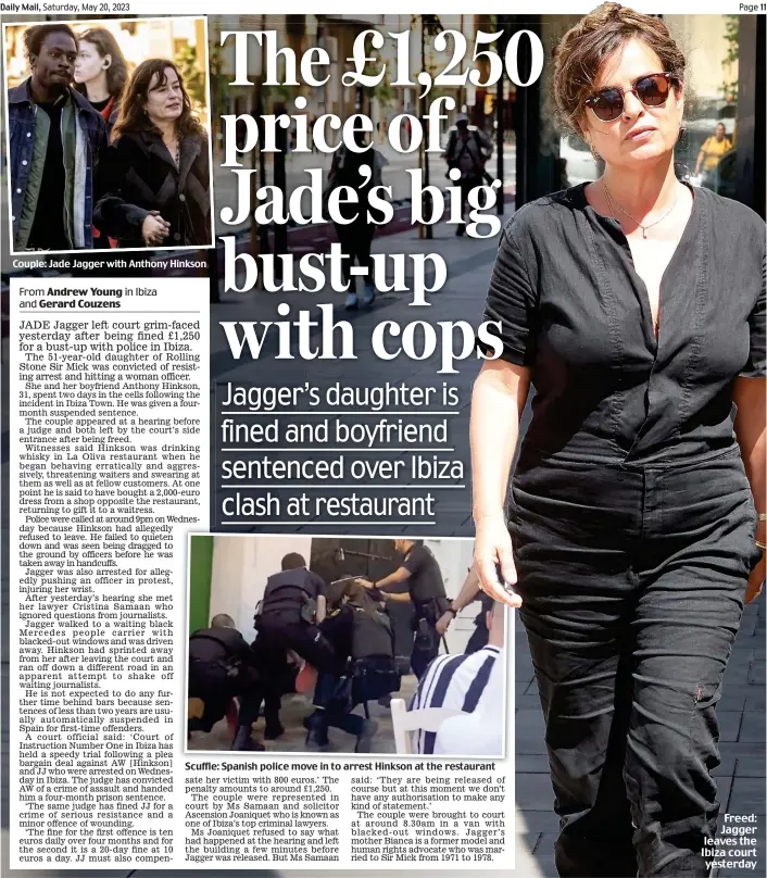  ?? Couple: Jade Jagger with Anthony Hinkson ?? Scuffle: Spanish police move in to arrest Hinkson at the restaurant
Freed: Jagger leaves the Ibiza court yesterday