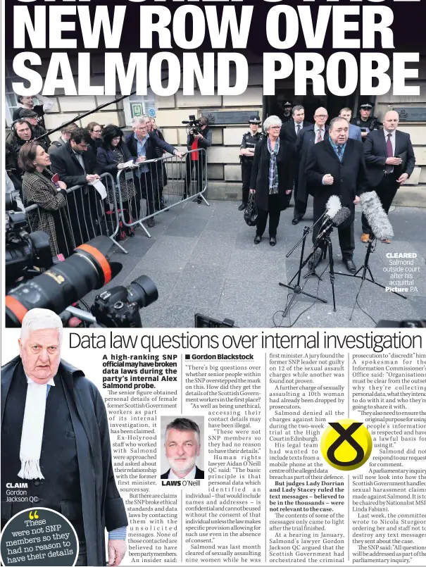  ??  ?? CLAIM Gordon Jackson QC
CLEARED Salmond outside court after his acquittal Picture PA These
SNP were not s so they member to had no reason details have their