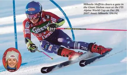  ?? EPA PIC ?? Mikaela Shiffrin clears a gate in the Giant Slalom race at the FIS Alpine World Cup on Dec 29, 2017. Inset: Mikaela.