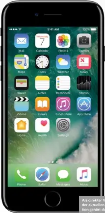  ??  ?? Als direkter Vorgänger der aktuellen Generation gehört das iPhone 7 noch lange nicht aufs Abstellgle­is.