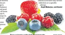  ?? PHOTO: ISTOCK ?? Gorge on berries as they help boost immunity