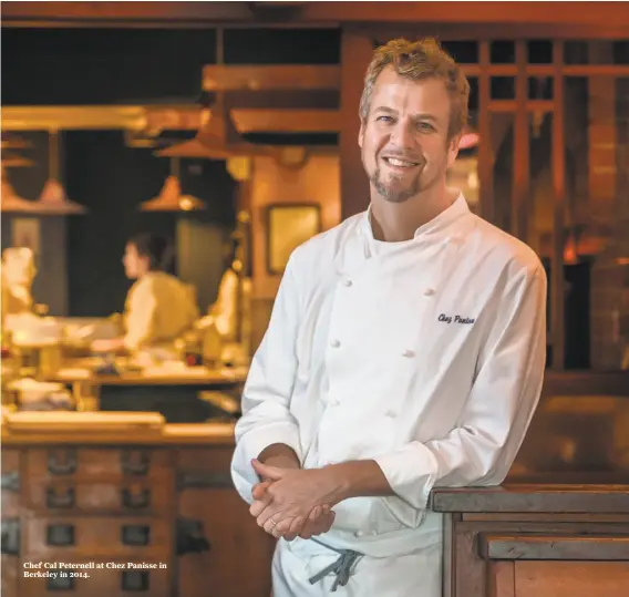  ?? John Storey / Special to The Chronicle 2014 ?? Chef Cal Peternell at Chez Panisse in Berkeley in 2014.