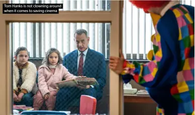  ?? ?? Tom Hanks is not clowning around when it comes to saving cinema