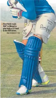 ?? RAVI KUMAR/HT FILE ?? Virat Kohli made 154* in Mohali to give India a 2-1 lead in the ODI series.