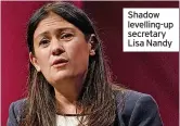  ?? ?? Shadow levelling-up secretary Lisa Nandy