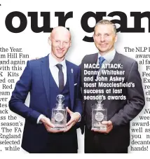  ??  ?? MACC ATTACK: Danny Whitaker and John Askey toast Macclesfie­ld’s success at last season’s awards