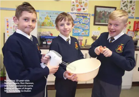  ??  ?? Nurturing: 10-year-olds Nathan Deans, Don Hannon, and Tyler Leonard do some baking at Queen of Angels NS, Sandyford, Co Dublin