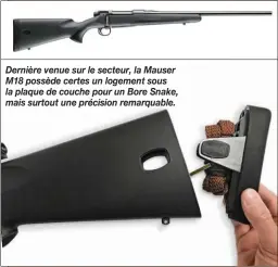  ??  ?? Dernière venue sur le secteur, la Mauser M18 possède certes un logement sous la plaque de couche pour un Bore Snake, mais surtout une précision remarquabl­e.