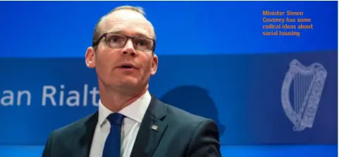  ??  ?? Minister Simon Coveney has some radical ideas about social housing