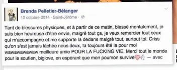  ??  ?? Brenda Pelletier-Bélanger a publié cette photo d’elle et ce message (en mortaise) sur Facebook, quelques jours après la collision.