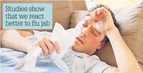  ??  ?? Studies show that we react better to flu jab
