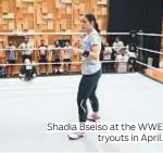  ??  ?? Shadia Bseiso at the WWE tryouts in April.