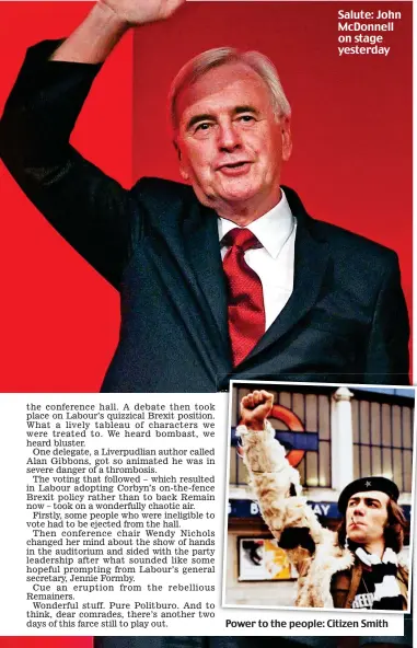  ?? Power to the people: Citizen Smith ?? Salute: John McDonnell on stage yesterday