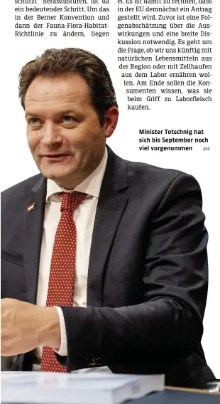  ?? APA ?? Minister Totschnig hat sich bis September noch viel vorgenomme­n