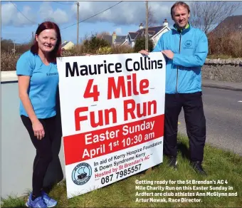  ??  ?? Getting ready for the St Brendan’s AC 4 Mile Charity Run on this Easter Sunday in Ardfert are club athletes Ann McGlynn and Artur Nowak, Race Director.