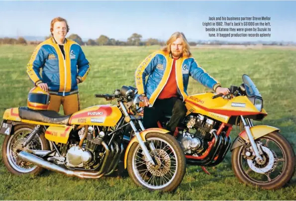  ??  ?? Jack and his business partner Steve Mellor (right) in 1982. That’s Jack’s GS1000 on the left, beside a Katana they were given by Suzuki to tune. It bagged production records aplenty