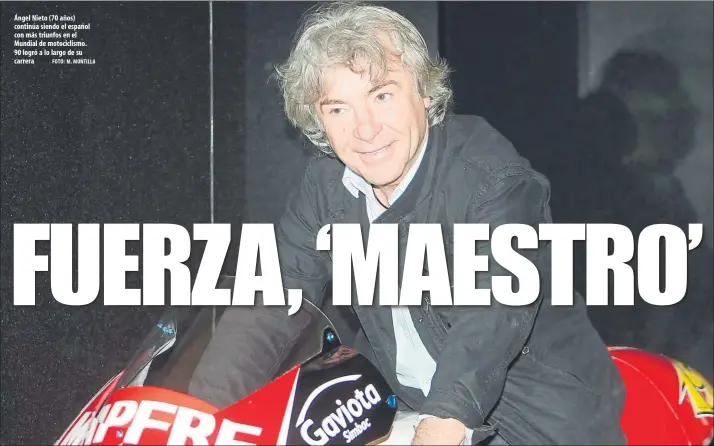  ?? FOTO: M. MONTILLA ?? Ángel Nieto (70 años) continúa siendo el español con más triunfos en el Mundial de motociclis­mo. 90 logró a lo largo de su carrera