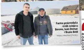  ?? MARKO MRKONJIĆ/PIXSELL ?? Farma proizvođač­a crnih svinja u Borovu, Ivan Domac i Bruno Bold