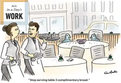  ?? ?? “Stop serving table 3 compliment­ary bread.”