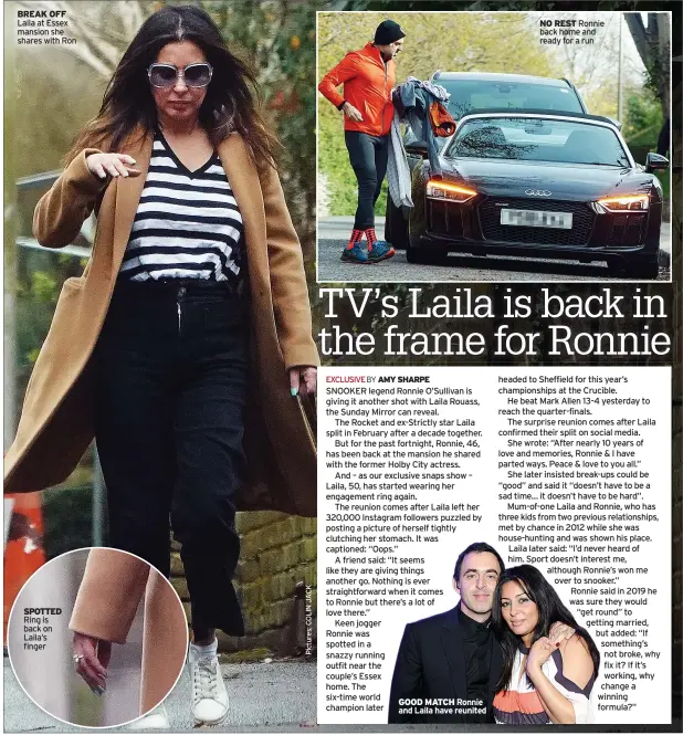  ?? ?? BREAK OFF Laila at Essex mansion she shares with Ron
SPOTTED Ring is back on Laila’s finger
GOOD MATCH Ronnie and Laila have reunited
NO REST Ronnie back home and ready for a run