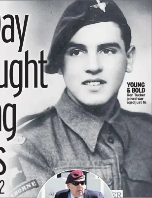  ??  ?? YOUNG & BOLD Ron Tucker joined war aged just 16