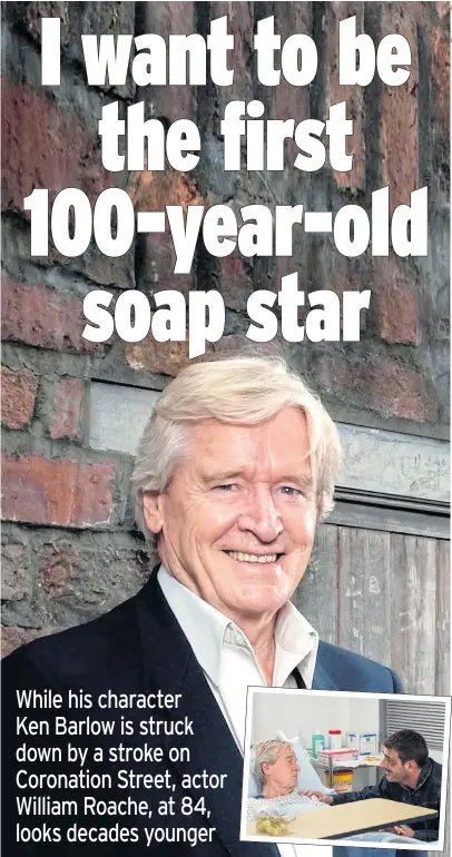  ?? ITV Pictures: ?? STREETWISE: veteran actor William Roache, above, is delighted with the new plot line in the soap, inset