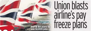  ??  ?? CUTS BA plans to axe 12,000 jobs