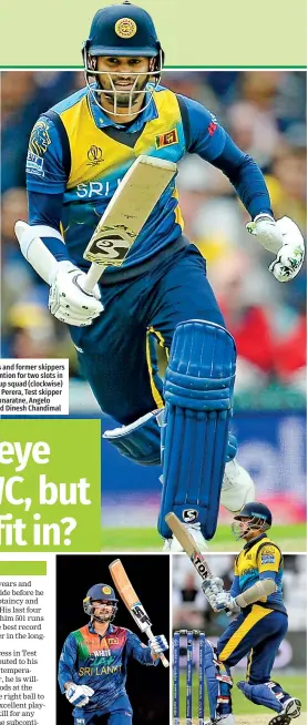  ?? ?? Four seniors and former skippers are in contention for two slots in the World Cup squad (clockwise) Kusal Janith Perera, Test skipper Dimuth Karunaratn­e, Angelo Mathews and Dinesh Chandimal