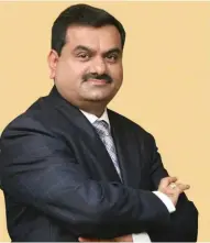  ??  ?? GAUTAM ADANI Founder & Chairman, Adani Group