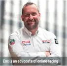  ??  ?? Cox is an advocate of online racing