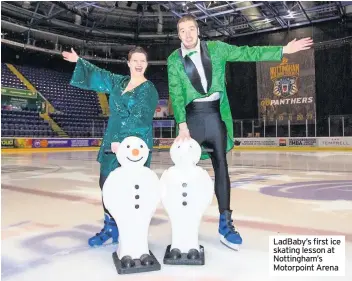  ??  ?? Ladbaby’s first ice skating lesson at Nottingham’s Motorpoint Arena