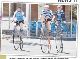  ??  ?? Riders compete in the penny farthing state championsh­ips.