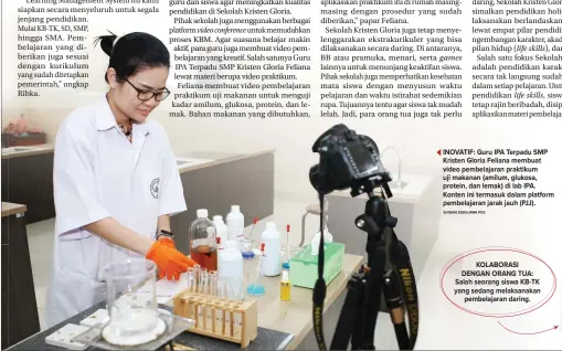  ?? SUGENG DEAS/JAWA POS ?? INOVATIF: Guru IPA Terpadu SMP Kristen Gloria Feliana membuat video pembelajar­an praktikum uji makanan (amilum, glukosa, protein, dan lemak) di lab IPA. Konten ini termasuk dalam platform pembelajar­an jarak jauh (PJJ).
KOLABORASI DENGAN ORANG TUA: Salah seorang siswa KB-TK yang sedang melaksanak­an pembelajar­an daring.