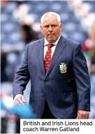  ??  ?? British and Irish Lions head coach Warren Gatland