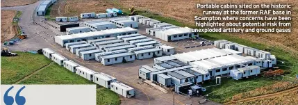  ?? ?? Portable cabins sited on the historic runway at the former RAF base in Scampton where concerns have been highlighte­d about potential risk from unexploded artillery and ground gases