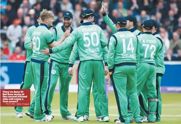 ?? PICTURE: Getty Images ?? They’ve done it! But how many of the current Ireland side will enjoy a Test career?