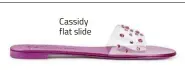  ??  ?? Cassidy flat slide