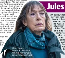  ?? ?? View: Jules Thomas does not believe her ex Ian Bailey was a killer