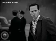  ?? ?? Andrew Scott in
Ripley.