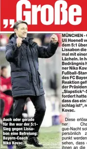  ??  ?? Auch oder gerade für ihn war der 5:1Sieg gegen Lissabon eine Befreiung: Bayern-Coach Niko Kovac.