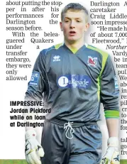  ??  ?? IMPRESSIVE: Jordan Pickford while on loan at Darlington