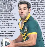  ??  ?? TOUGH: Cameron Smith expects a diffi cult opener