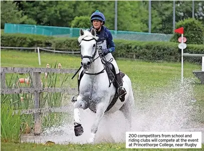  ?? ?? 200 competitor­s from school and riding clubs will compete at the event at Princethor­pe College, near Rugby