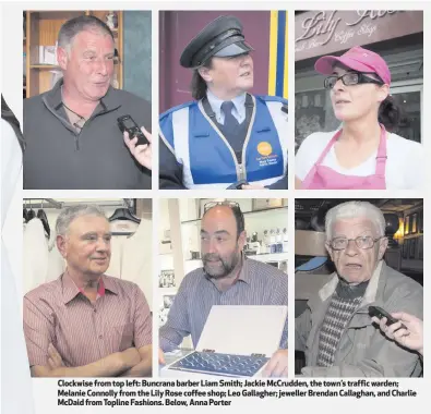  ??  ?? Clockwise from top left: Buncrana barber Liam Smith; Jackie McCrudden, the town’s traffic warden; Melanie Connolly from the Lily Rose coffee shop; Leo Gallagher; jeweller Brendan Callaghan, and Charlie McDaid from Topline Fashions. Below, Anna Porter