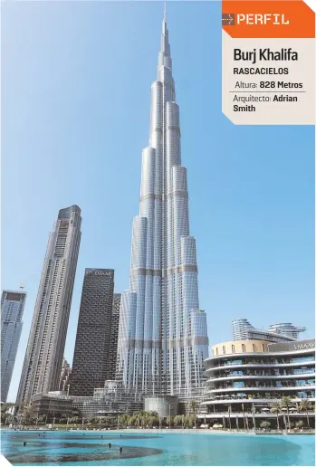  ?? ?? La torre Burj Khalifa es el alma de la ciudad, así como el más claro ejemplo de majestuosi­dad.