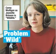  ??  ?? Carey Mulligan as Jeanette Brinson in “Wildlife.”