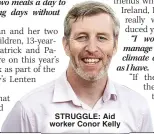  ?? ?? STRUGGLE: Aid worker Conor Kelly